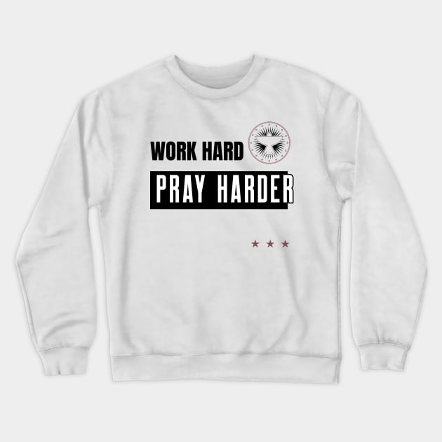 Work Hard Pray Harder Crewneck Sweatshirt by Abound Apparel